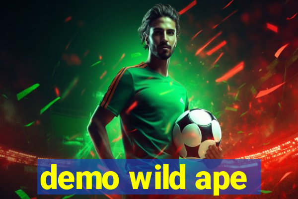 demo wild ape